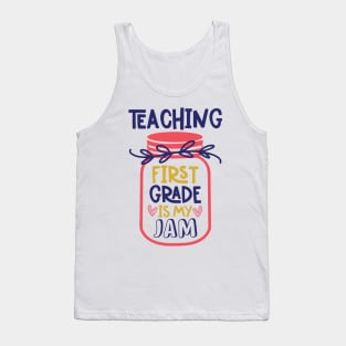 Teaching First Grade is My Jam Teacher Funny School Tank Top